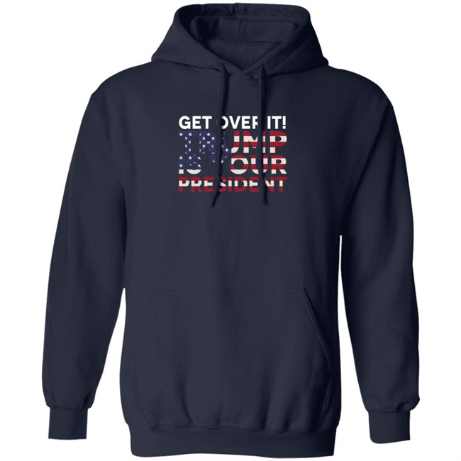 Get Over It Trump Is Your President T Shirt John Nichols Get Over It Trump Is Your President T Shirt John Nichols