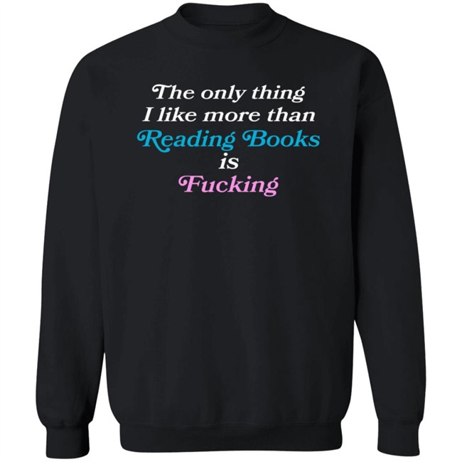 Comfy Jr The Only Thing I Like More Than Reading Books Is Fucking T Shirt Comfy Jr The Only Thing I Like More Than Reading Books Is Fucking T Shirt