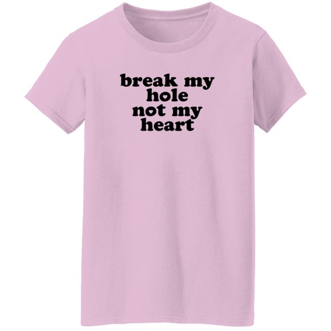 Broken Halo Break My Hole Not My Heart Shirt Broken Halo Break My Hole Not My Heart Shirt