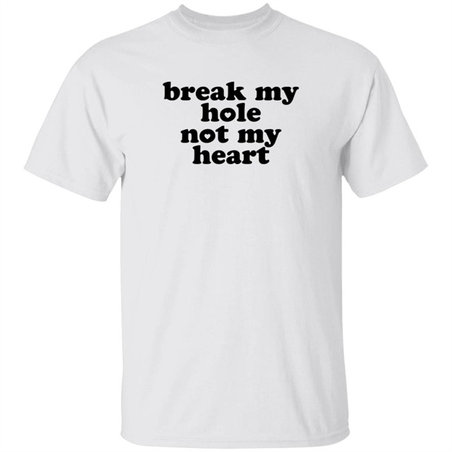 Broken Halo Break My Hole Not My Heart Shirt Broken Halo Break My Hole Not My Heart Shirt