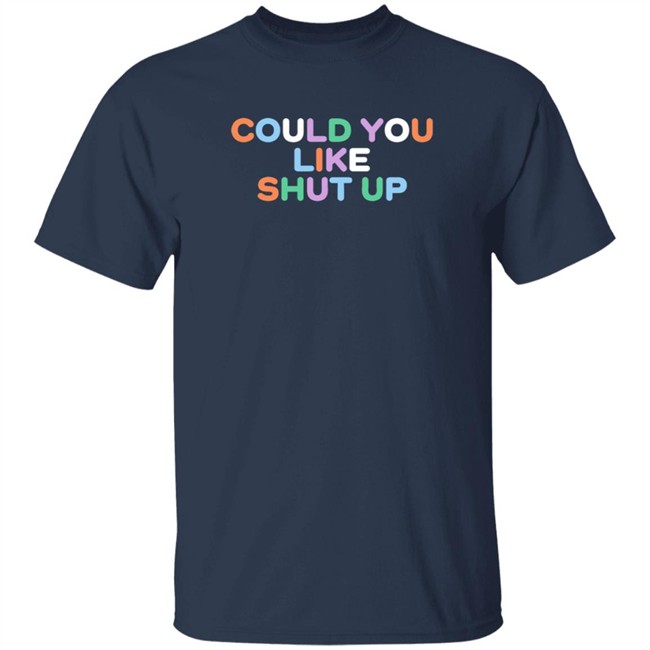 Could You Like Shut Up T Shirt Anne Marie Could You Like Shut Up T Shirt Anne Marie