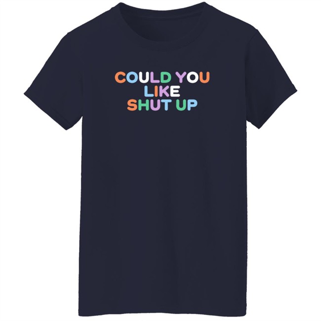Could You Like Shut Up T Shirt Anne Marie Could You Like Shut Up T Shirt Anne Marie