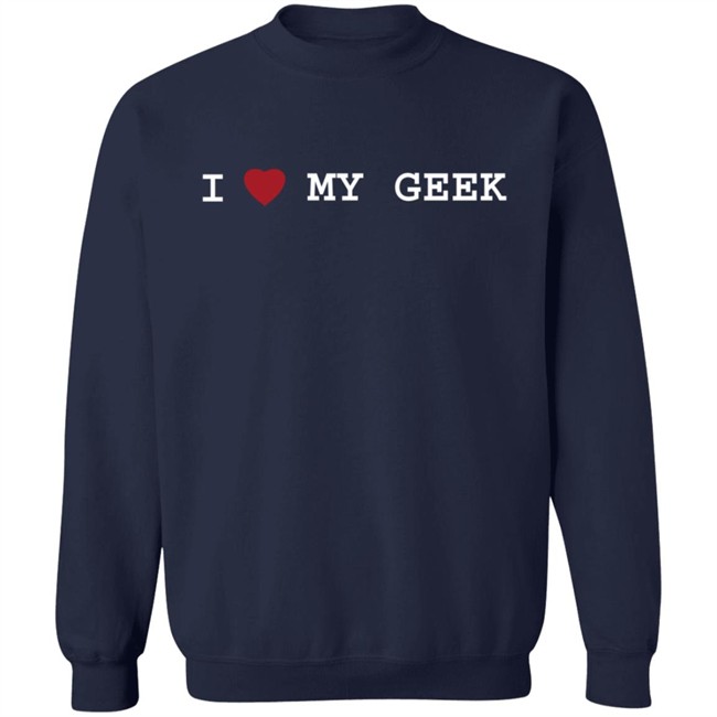 I Love My Geek T Shirt I Love My Geek T Shirt