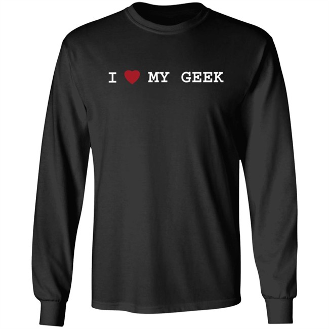 I Love My Geek T Shirt I Love My Geek T Shirt