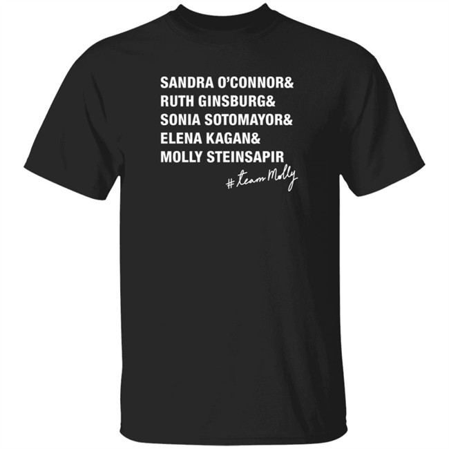 The Molly Steinsapir Sandra O'connor Ruth Ginsburg Sonia Sotomayor Elena Kagan T Shirt Kaye The Molly Steinsapir Sandra O'connor Ruth Ginsburg Sonia Sotomayor Elena Kagan T Shirt Kaye