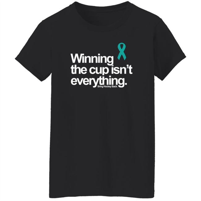 Rainn Winning The Cup Isn't Everything Bring Hockey Back Shirt Rainn Winning The Cup Isn't Everything Bring Hockey Back Shirt