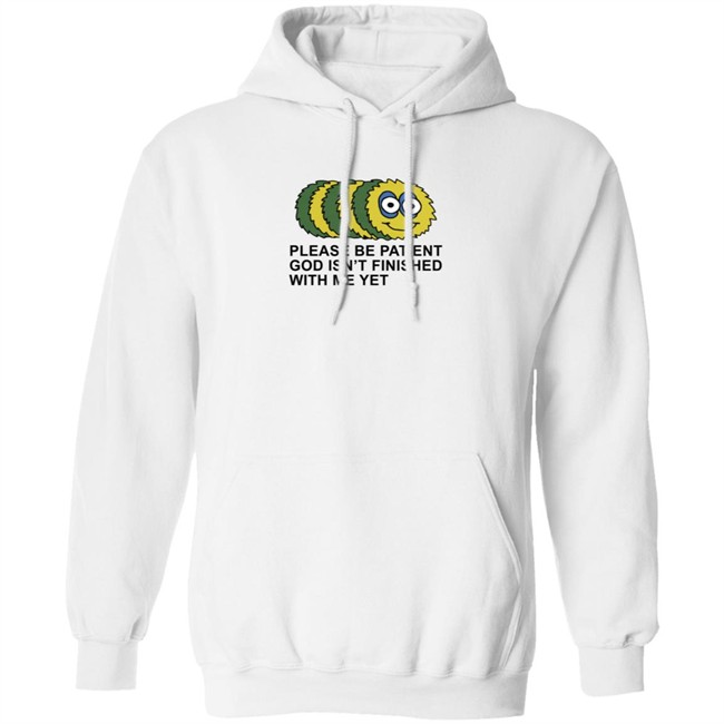 Taylor Garron Please Be Patient God Isn't Finished With Me Yet T Shirt Taylor Garron Please Be Patient God Isn't Finished With Me Yet T Shirt