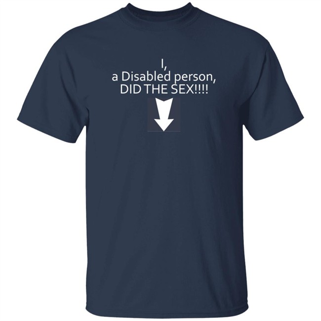 Phila Heather Lexi Of The DSC I A Disabled Person Did The Sex Shirt Phila Heather Lexi Of The DSC I A Disabled Person Did The Sex Shirt