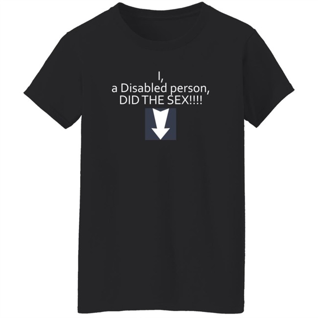 Phila Heather Lexi Of The DSC I A Disabled Person Did The Sex Shirt Phila Heather Lexi Of The DSC I A Disabled Person Did The Sex Shirt