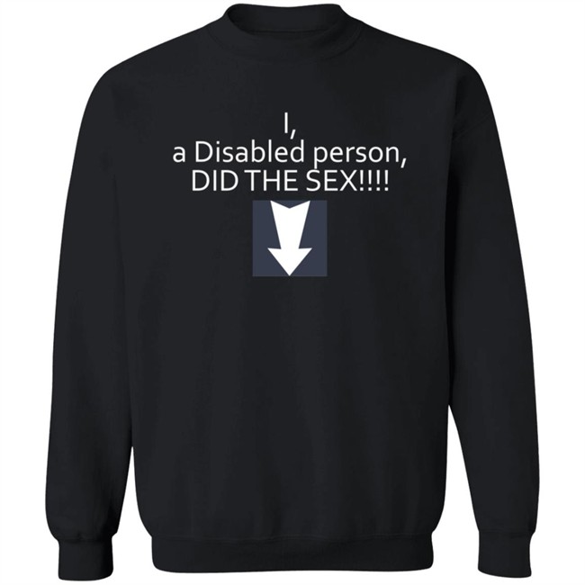 Phila Heather Lexi Of The DSC I A Disabled Person Did The Sex Shirt Phila Heather Lexi Of The DSC I A Disabled Person Did The Sex Shirt