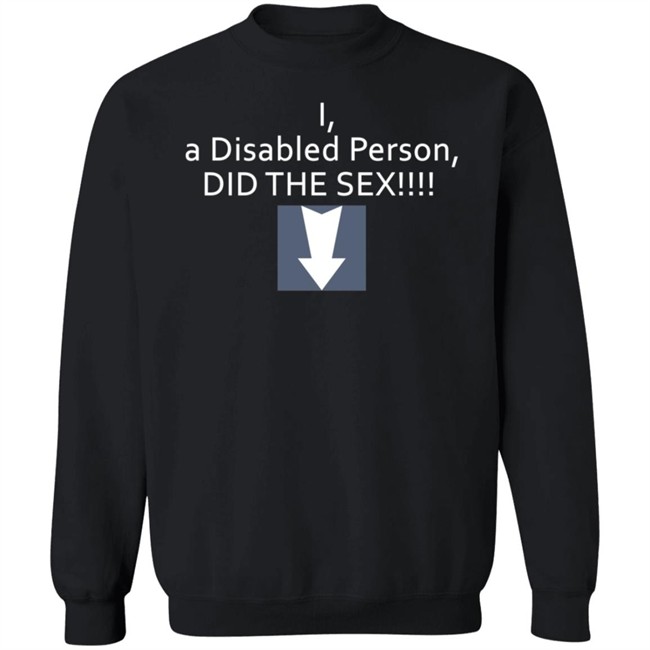 I A Disabled Person Did The Sex Shirt Turbocum I A Disabled Person Did The Sex Shirt Turbocum
