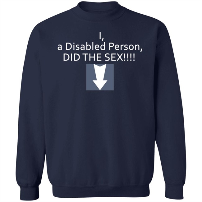 I A Disabled Person Did The Sex Shirt Turbocum I A Disabled Person Did The Sex Shirt Turbocum