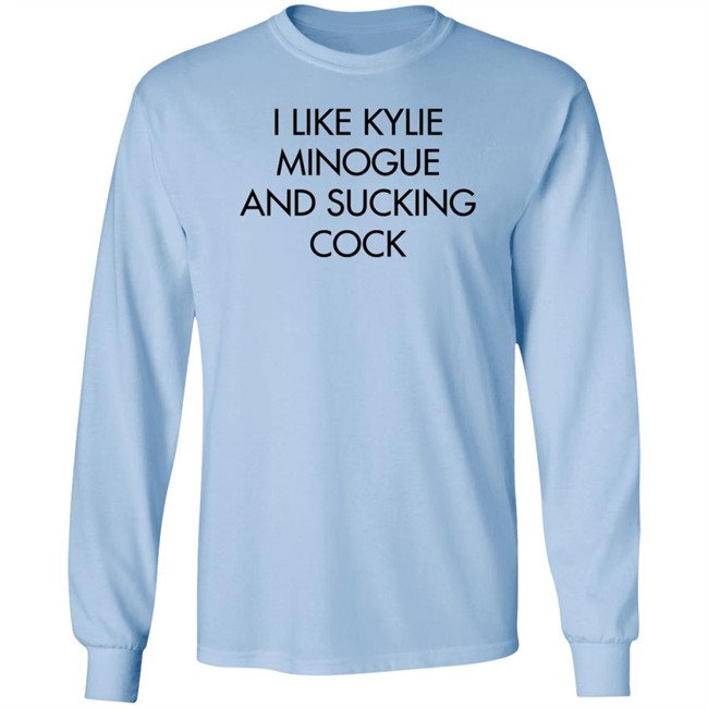I Like Kylie Minogue And Sucking Cock Shirt Disc0d0wn I Like Kylie Minogue And Sucking Cock Shirt Disc0d0wn