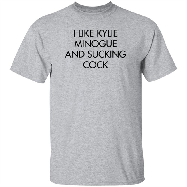 I Like Kylie Minogue And Sucking Cock Shirt Disc0d0wn I Like Kylie Minogue And Sucking Cock Shirt Disc0d0wn