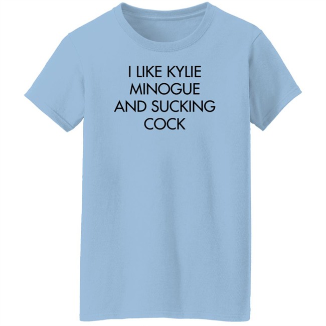 I Like Kylie Minogue And Sucking Cock Shirt Disc0d0wn I Like Kylie Minogue And Sucking Cock Shirt Disc0d0wn