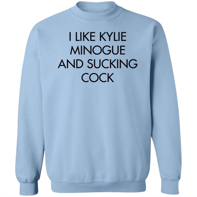 I Like Kylie Minogue And Sucking Cock Shirt Disc0d0wn I Like Kylie Minogue And Sucking Cock Shirt Disc0d0wn