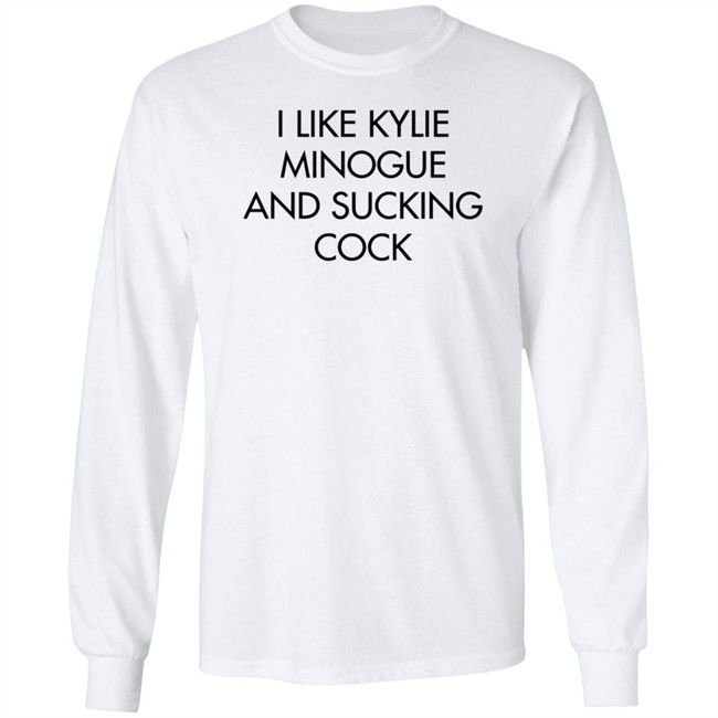 I Like Kylie Minogue And Sucking Cock Shirt Disc0d0wn I Like Kylie Minogue And Sucking Cock Shirt Disc0d0wn