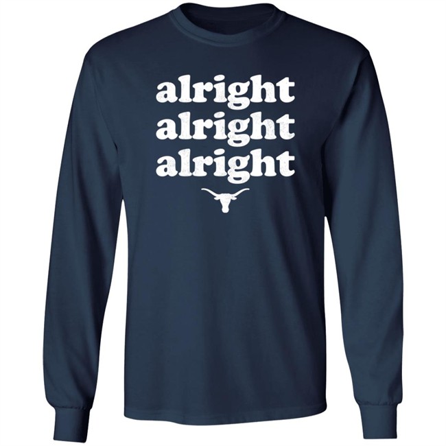 Kyle Umlang Alright Alright Alright Texas Longhorns Long Sleeve T Shirt Kyle Umlang Alright Alright Alright Texas Longhorns Long Sleeve T Shirt