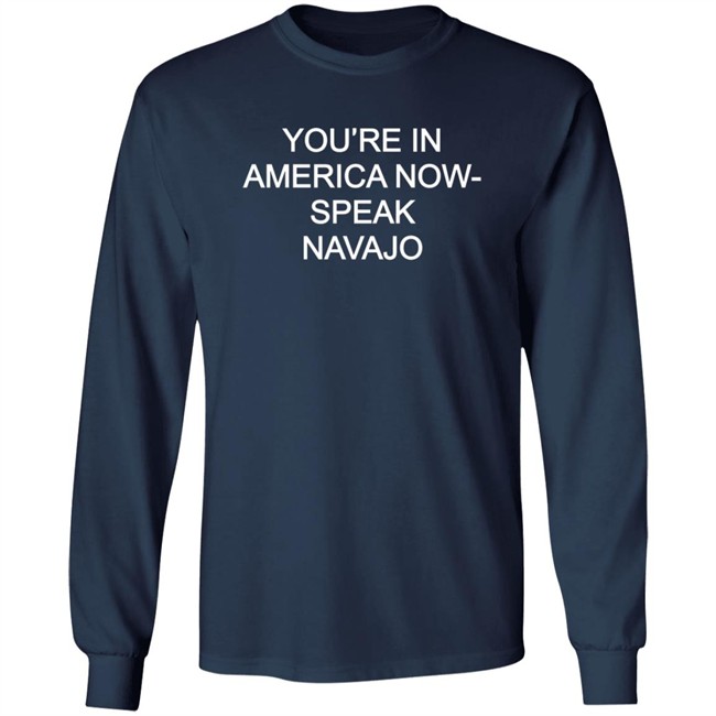 Lockupcheeto You're In America Now- Speak Navajo Shirt Lockupcheeto You're In America Now- Speak Navajo Shirt