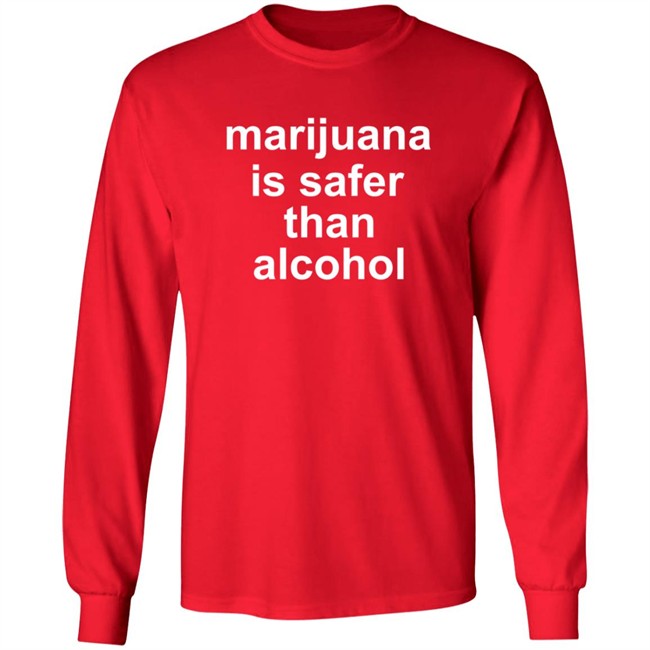 Marijuana Is Safer Than Alcohol T Shirt Safer Shirts Marijuana Is Safer Than Alcohol T Shirt Safer Shirts