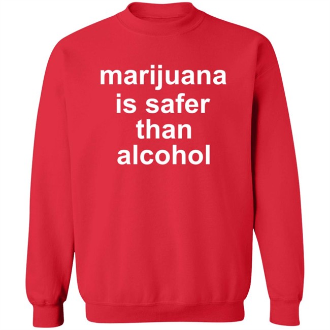 Marijuana Is Safer Than Alcohol T Shirt Safer Shirts Marijuana Is Safer Than Alcohol T Shirt Safer Shirts