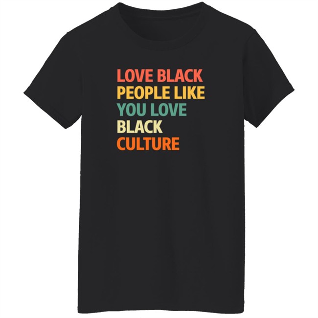 Love Black People Like You Black Culture Shirt Jon Paul, Ed.D Love Black People Like You Black Culture Shirt Jon Paul, Ed.D