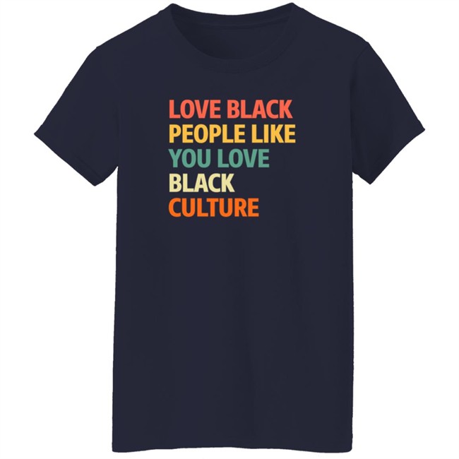 Love Black People Like You Black Culture Shirt Jon Paul, Ed.D Love Black People Like You Black Culture Shirt Jon Paul, Ed.D