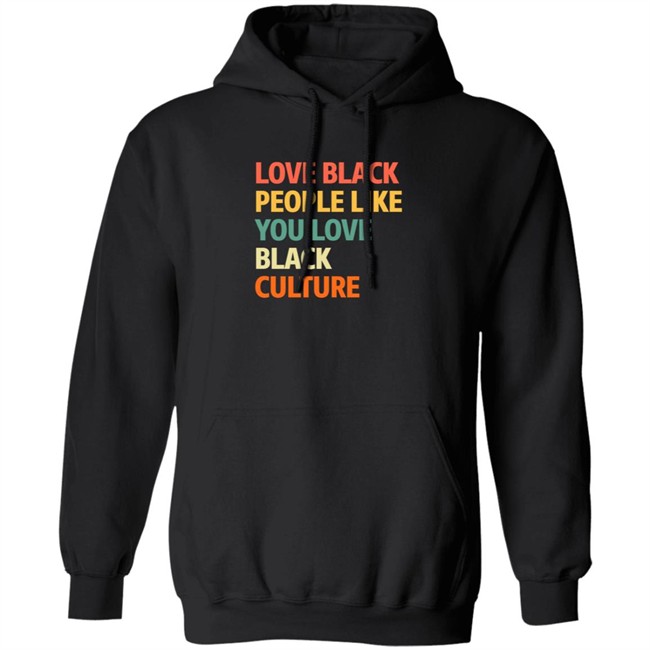 Love Black People Like You Black Culture Shirt Jon Paul, Ed.D Love Black People Like You Black Culture Shirt Jon Paul, Ed.D