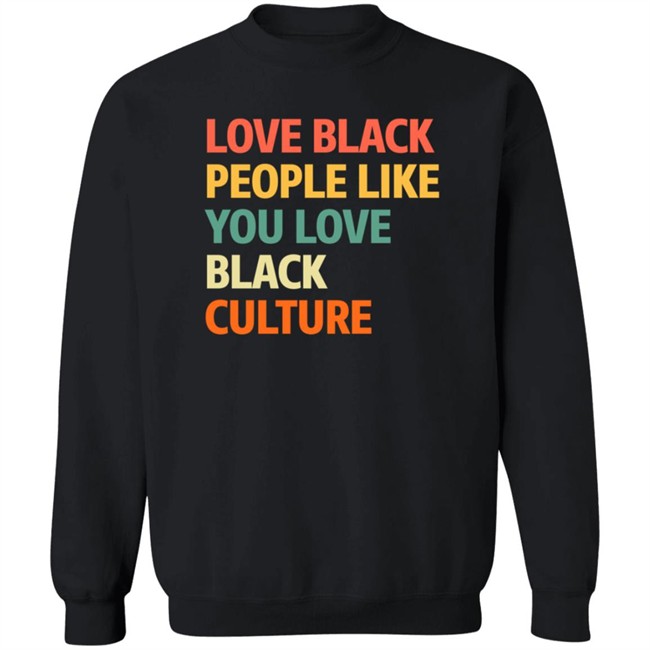 Love Black People Like You Black Culture Shirt Jon Paul, Ed.D Love Black People Like You Black Culture Shirt Jon Paul, Ed.D