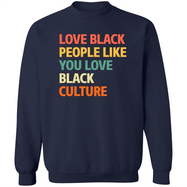 Love Black People Like You Black Culture Shirt Jon Paul, Ed.D Love Black People Like You Black Culture Shirt Jon Paul, Ed.D