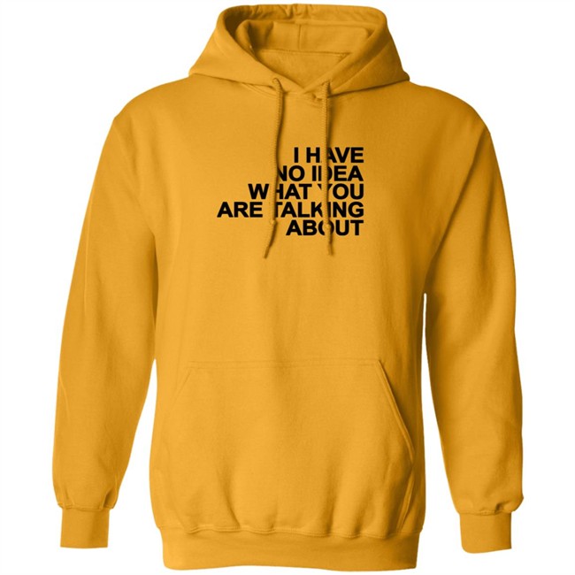 I Have No Idea What You Are Talking About T Shirt Mark's Shirt I Have No Idea What You Are Talking About T Shirt Mark's Shirt