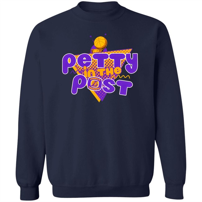 The Pettiest LA Merch Petty In The Post T Shirt The Pettiest Laker Fan The Pettiest LA Merch Petty In The Post T Shirt The Pettiest Laker Fan