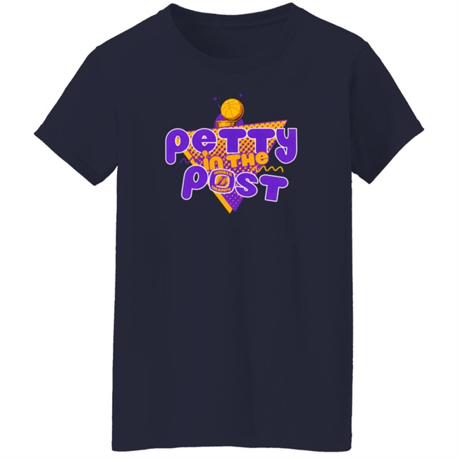 The Pettiest LA Merch Petty In The Post T Shirt The Pettiest Laker Fan The Pettiest LA Merch Petty In The Post T Shirt The Pettiest Laker Fan