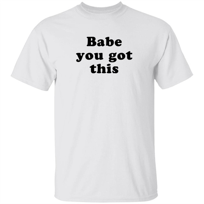 Yelyahbell Babe You Got This Shirt
