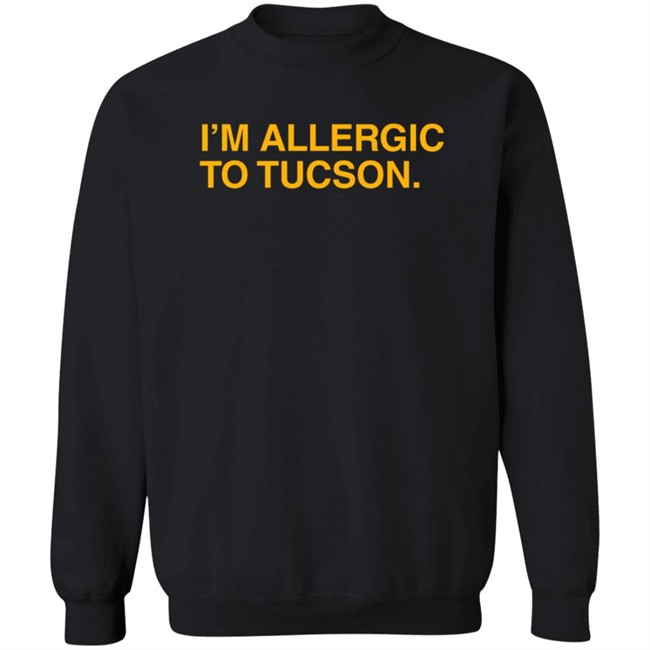 Well Put Merch I'm Allergic To Tucson T Shirt Brandwellput Well Put Merch I'm Allergic To Tucson T Shirt Brandwellput