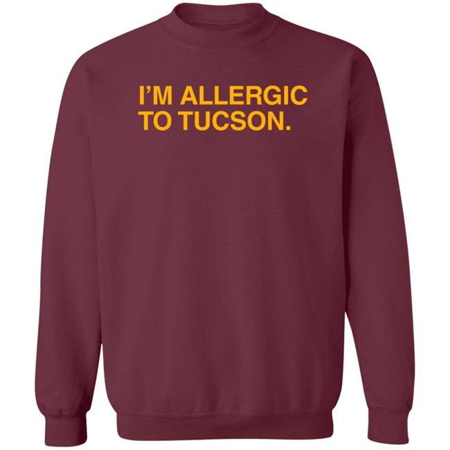 Well Put Merch I'm Allergic To Tucson T Shirt Brandwellput Well Put Merch I'm Allergic To Tucson T Shirt Brandwellput