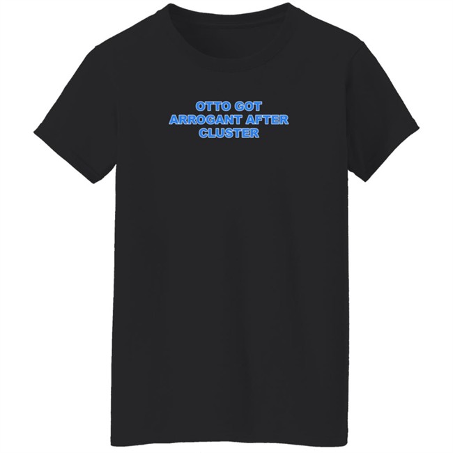 Only Waterparks Merch Otto Got Arrogant After Cluster Shirt Otto Ringer Shirt Only Waterparks Merch Otto Got Arrogant After Cluster Shirt Otto Ringer Shirt