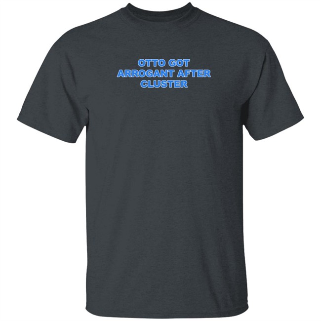 Only Waterparks Merch Otto Got Arrogant After Cluster Shirt Otto Ringer Shirt Only Waterparks Merch Otto Got Arrogant After Cluster Shirt Otto Ringer Shirt