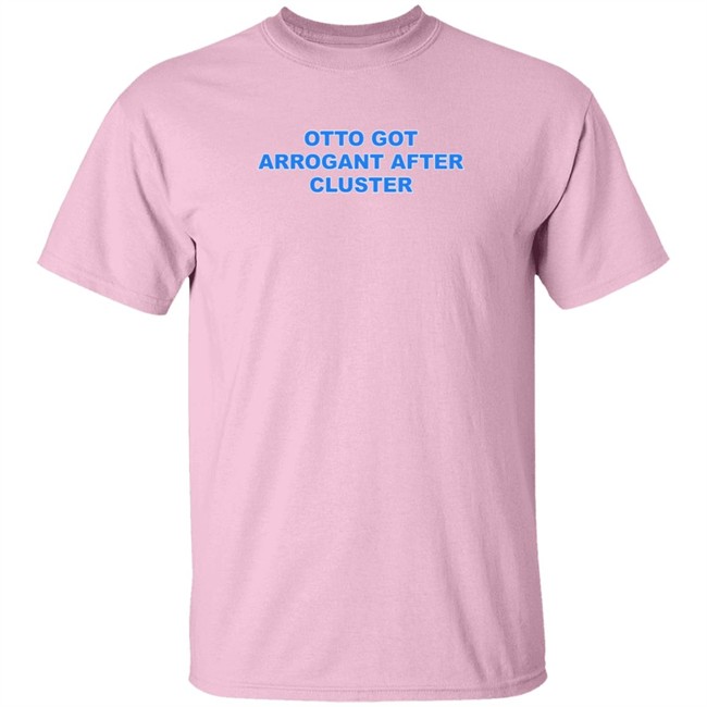 Only Waterparks Merch Otto Got Arrogant After Cluster Shirt Otto Ringer Shirt Only Waterparks Merch Otto Got Arrogant After Cluster Shirt Otto Ringer Shirt