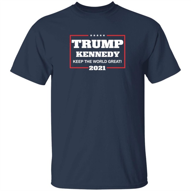 Trump Kennedy Keep The World Great 2021 Shirt Trump Kennedy Keep The World Great 2021 Shirt
