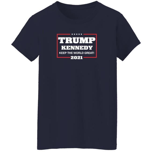 Trump Kennedy Keep The World Great 2021 Shirt Trump Kennedy Keep The World Great 2021 Shirt