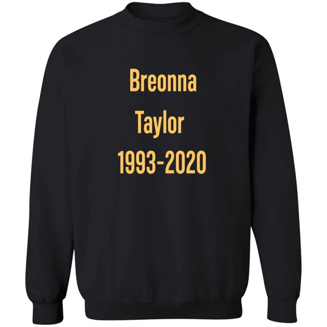 Stevie Joe Payne Breonna Taylor 1993-2020 Sweatshirt Stevie Joe Payne Breonna Taylor 1993-2020 Sweatshirt