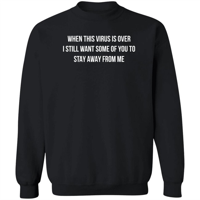 When This Virus Is Over I Still Want Some Of You To Stay Away From Me T Shirt James Gaffigan When This Virus Is Over I Still Want Some Of You To Stay Away From Me T Shirt James Gaffigan