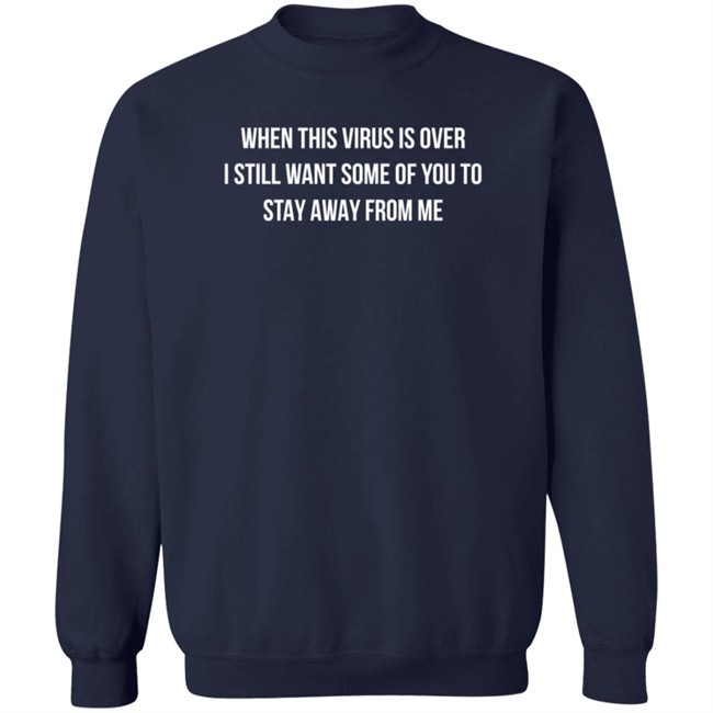 When This Virus Is Over I Still Want Some Of You To Stay Away From Me T Shirt James Gaffigan When This Virus Is Over I Still Want Some Of You To Stay Away From Me T Shirt James Gaffigan