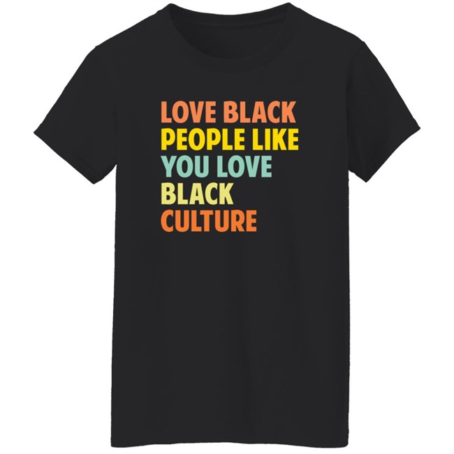 Jon Paul Love Black People Like You Love Black Culture Shirt Jon Paul Love Black People Like You Love Black Culture Shirt