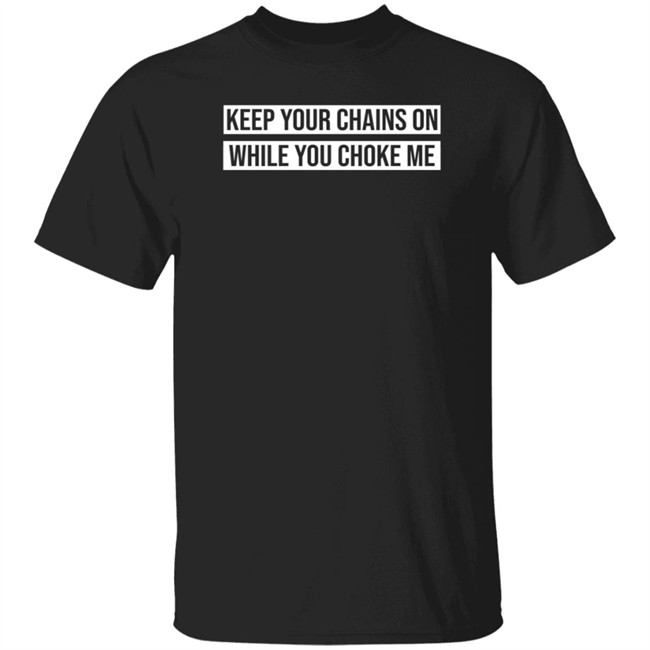 Russ Merch Keep Your Chains On While You Choke Me Sweatshirt Russdie Mon Russ Merch Keep Your Chains On While You Choke Me Sweatshirt Russdie Mon