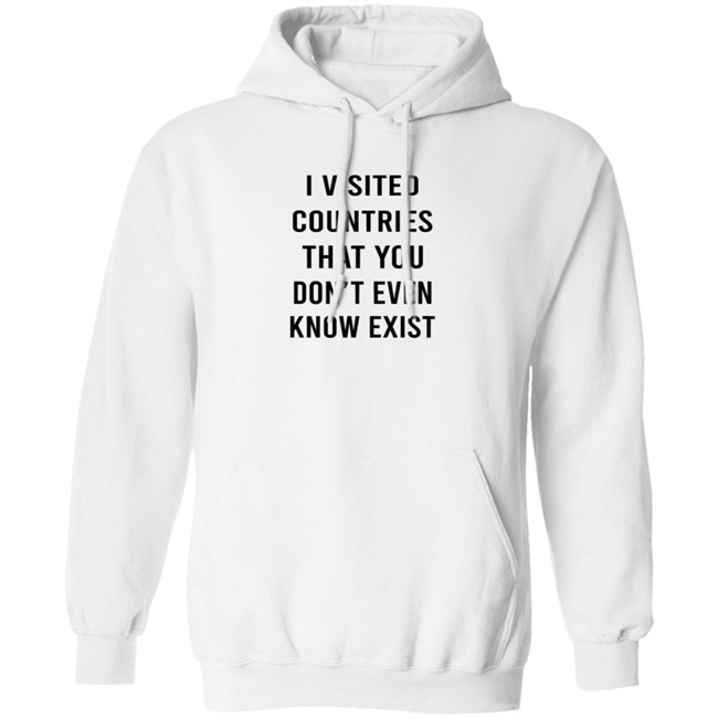 I Visited Countries That You Don't Even Know Exist T Shirt Eduardo Humberto I Visited Countries That You Don't Even Know Exist T Shirt Eduardo Humberto