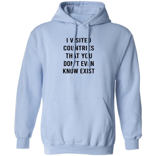 I Visited Countries That You Don't Even Know Exist T Shirt Eduardo Humberto I Visited Countries That You Don't Even Know Exist T Shirt Eduardo Humberto
