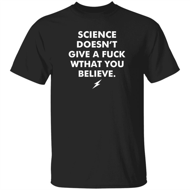 Meriwether Love Science Doesn't Give A Fuck What You Believe T Shirt Jess Phoenix