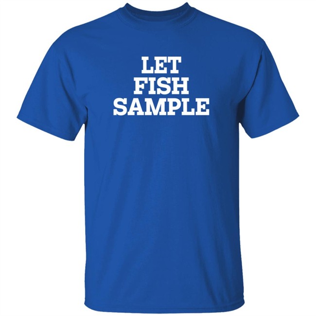 Let Fish Sample Shirt Wap Country Let Fish Sample Shirt Wap Country